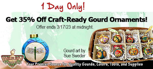 March 16, 2023: Get 35% Off Craft-Ready Gourd Ornaments - only while supplies last!