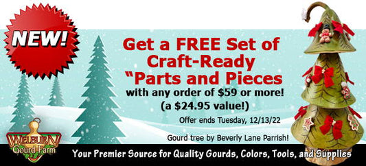 December 10, 2022: New Item, perfect for holiday projects! Plus ”buy 1 get 1 Free“ box of gourds, and more!