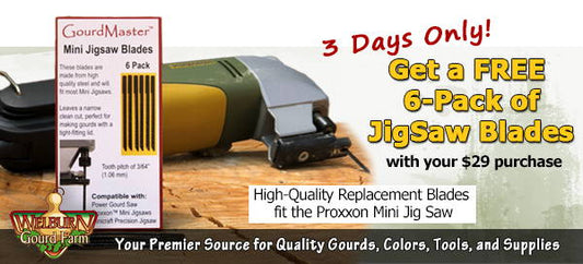 September 8, 2021: 3 Days Only, Get FREE Jigsaw Blades with purchase; plus NEW Tall-Body Gourd Boxes!