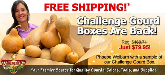 May 15, 2021: FREE shipping on the HUGE "Challenge Gourds" box, plus Last Chance to Get a FREE Gift!