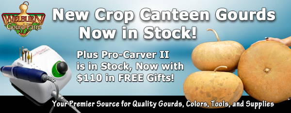 August 7, 2020: New Crop Canteen Gourds Now In Stock, Plus Pro-Carver In Stock, Now with $110 in FREE Gifts!