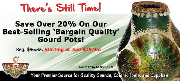 February 5, 2022: Save over 20% on 'Bargain Quality' Gourd Pots, plus Get a FREE Fili-Point Burr!