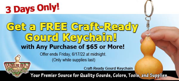 June 15, 2022:  3 Days Only, Get a FREE Gourd Keychain, plus amazing gourd art and more!