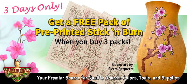 March 16, 2022: 3 Days Only, Buy 3 Pre-Printed Stick 'n Burn Packs and Get the 4th one FREE, plus Craft-Ready Gourds back in stock!
