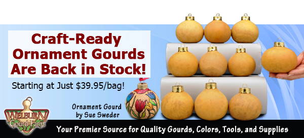 July 7, 2021: Craft-Ready Ornaments are back in stock, plus more NEW Crop Round-Body Gourds!