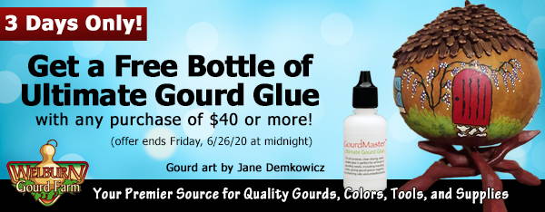 July 1, 2020: 3 Days Only! FREE Gourd Glue, plus Amazing Gourd Art and More!