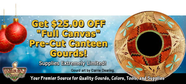 December 19, 2023: Get $25.00 OFF Full Canvas Pre-Cut Canteen Gourds! Plus 30% Off 'Bargain Quality' Bottle Gourds