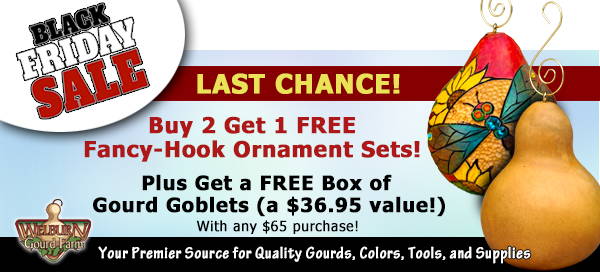 November 28, 2022:  Last Day for Free gourd box, Buy 2 get 1 Free Ornaments, Free Fili-Point burr!