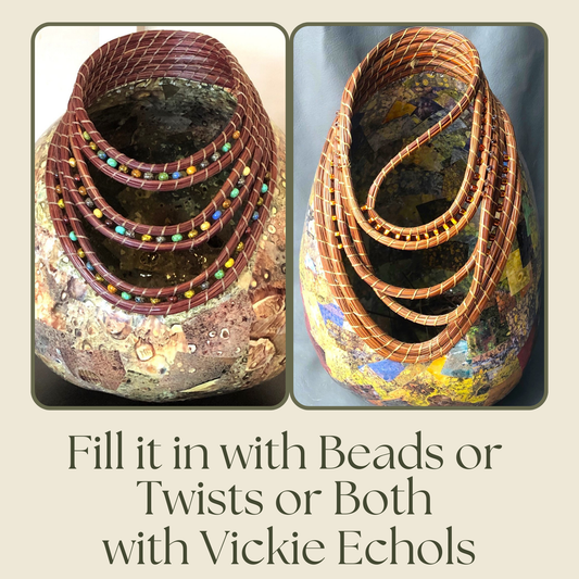 Fill it in with Beads or Twists or Both with Vickie Echols